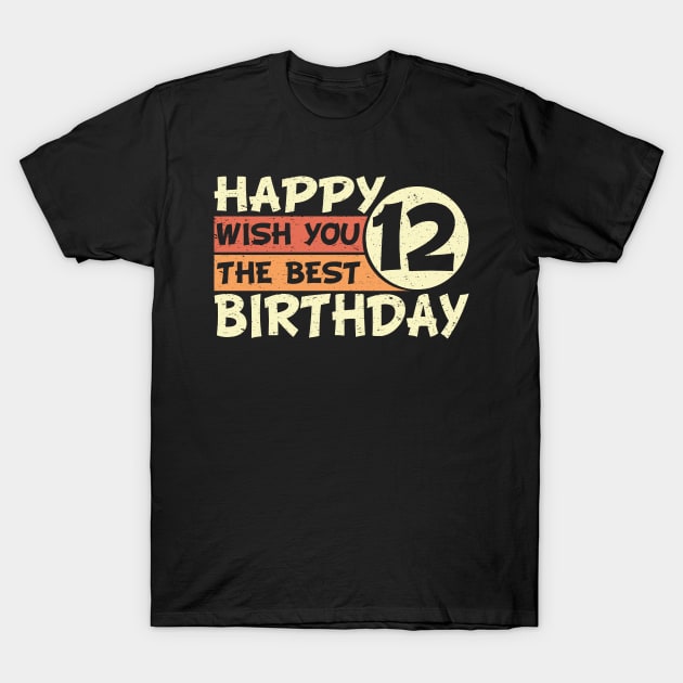 Happy Birthday 12 Wish The Best T-Shirt by POS